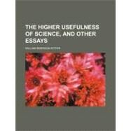 The Higher Usefulness of Science by Ritter, William Emerson, 9780217084055