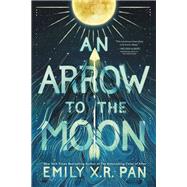 An Arrow to the Moon by Pan, Emily X.R., 9780316464055