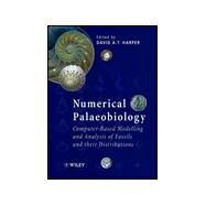 Numerical Palaeobiology Computer-based Modelling and Analysis of Fossils and their Distributions by Harper, David A. T., 9780471974055