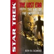 The Star Trek: The Lost era: 2328-2346: The Art of the Impossible by Keith R. A. DeCandido, 9780743464055
