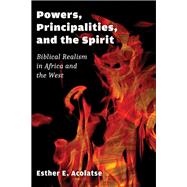 Powers, Principalities, and the Spirit by Acolatse, Esther E., 9780802864055