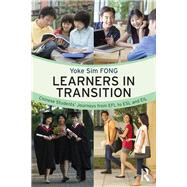 Learners in Transition: Chinese Students Journeys from EFL to ESL and EIL by Fong; Yoke Sim, 9781138304055