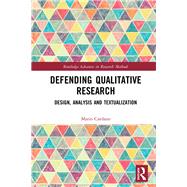 Defending Qualitative Research: Design, Analysis and Textualization by Cardano; Mario, 9781138614055