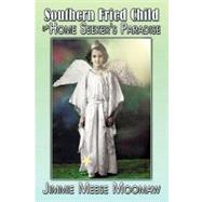 Southern Fried Child in Home Seeker's Paradise by Moomaw, Jimmie Meese, 9781452064055