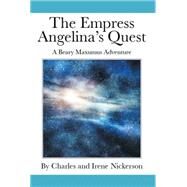 The Empress Angelina's Quest by Nickerson, Charles; Nickerson, Irene, 9781503544055