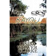 Mystery on the Bayou by Clarke, Linda Weaver, 9781517574055