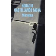 Moronga (Spanish Edition) by Moya, Horacio Castellanos, 9788439734055