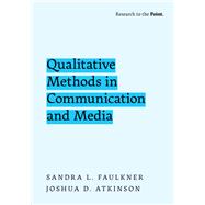 Qualitative Methods in Communication and Media by Faulkner, Sandra L.; Atkinson, Joshua D., 9780190944056