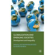 Globalization and Emerging Societies Development and Inequality by Pieterse, Jan Nederveen; Rehbein, Boike, 9780230224056