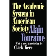 The Academic System in American Society by Touraine,Alain, 9781138534056