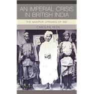 An Imperial Crisis in British India by Keen, Caroline, 9781350154056