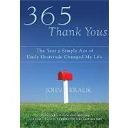 365 Thank Yous The Year a Simple Act of Daily Gratitude Changed My Life by Kralik, John, 9781401324056