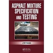 Asphalt Mixture Specification and Testing by Nicholls; Cliff, 9781498764056