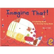 Imagine That! A Coloring Book for Growing Young Minds by ZOO, La; Kempe, Robert; Gomberg, David; Miyakoshi, Junko, 9781934734056
