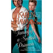 The Taming of a Scottish Princess by Hawkins, Karen, 9781982184056