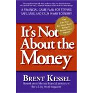It's Not About the Money by Kessel, Brent, 9780061234057