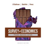 Survey of Economics Principles, Applications, and Tools Plus MyLab Economics with Pearson eText (1-semester access) -- Access Card Package by O'Sullivan, Arthur; Sheffrin, Steven; Perez, Stephen, 9780134424057