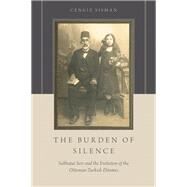 The Burden of Silence Sabbatai Sevi and the Evolution of the Ottoman-Turkish Dnmes by Sisman, Cengiz, 9780190244057