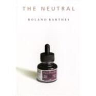 The Neutral by Krauss, Rosalind E., 9780231134057