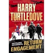 Return Engagement (Settling Accounts, Book One) by TURTLEDOVE, HARRY, 9780345464057
