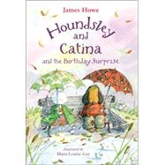 Houndsley and Catina and the Birthday Surprise Candlewick Sparks by Howe, James; Gay, Marie-Louise, 9780763624057
