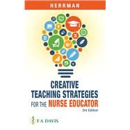 Creative Teaching Strategies for the Nurse Educator by Herrman, Judith W., 9780803694057