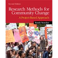Research Methods for Community Change : A Project-Based Approach by Randy Stoecker, 9781412994057