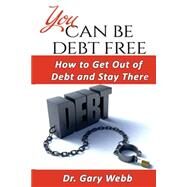 You Can Be Debt Free by Webb, Gary, 9781522954057