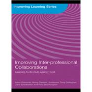 Improving Inter-professional Collaborations : Multi-Agency Working for Children's Wellbeing by Edwards, Anne; Daniels, Harry; Gallagher, Tony; Leadbetter, Jane, 9780203884058