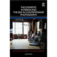 The Domestic Interior and the Self in Contemporary Photography by Jane Simon, 9780367544058