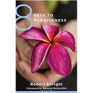 8 Keys to Forgiveness by Enright, Robert; Rothschild, Babette, 9780393734058
