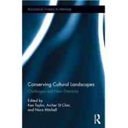 Conserving Cultural Landscapes: Challenges and New Directions by Taylor; Ken, 9780415744058