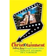 Christotainment: Selling Jesus through Popular Culture by R. Steinberg,Joe L. ,Shirley, 9780813344058