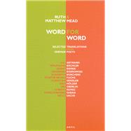 Word for Word Selected Translations from German Poets by Mead, Ruth and Matthew, 9780856464058