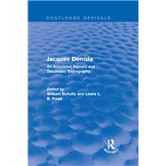 Jacques Derrida (Routledge Revivals): An Annotated Primary and Secondary Bibliography by Schultz; William R., 9781138204058