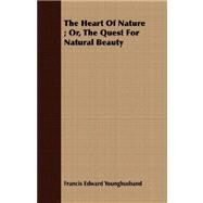 The Heart of Nature by Younghusband, Francis Edward, 9781409704058
