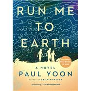 Run Me to Earth by Yoon, Paul, 9781501154058