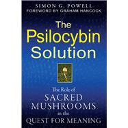 The Psilocybin Solution by Powell, Simon G.; Hancock, Graham, 9781594774058