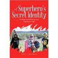 A Superheros Secret Identity by Smithson, Lori L., 9781973634058