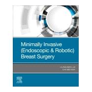 Minimally Invasive Endoscopic & Robotic Breast Surgery by Mok, Chi Wei; Lai, Hung-wen, 9780323734059