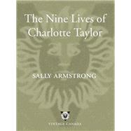 The Nine Lives of Charlotte Taylor by Armstrong, Sally, 9780679314059
