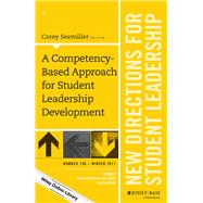 A Competency-Based Approach for Student Leadership Development New Directions for Student Leadership, Number 156 by Seemiller, Corey, 9781119484059