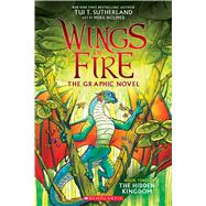 Wings of Fire: The Hidden Kingdom: A Graphic Novel (Wings of Fire Graphic Novel #3) by Sutherland, Tui T.; Holmes, Mike, 9781338344059