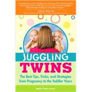 Juggling Twins: The Best Tips, Tricks and Strategies from Pregnancy to the Toddler Years by Regan-Loomis, Meghan, 9781402214059