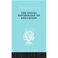 The Social Psychology of Education: An Introduction and Guide to its Study by Fleming,C.M., 9780415864060