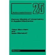 Convex Models of Uncertainty in Applied Mechanics by Ben-Haim, Yakov; Elishakoff, Isaac, 9780444884060