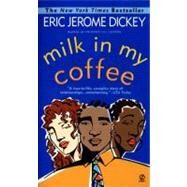 Milk in My Coffee by Dickey, Eric Jerome (Author), 9780451194060
