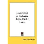 Excursions In Victorian Bibliography by Sadleir, Michael, 9780548834060