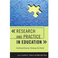 Research and Practice in Education Building Alliances, Bridging the Divide by Coburn, Cynthia E.; Stein, Mary Kay; Baxter, Juliet; D'Amico, Laura; Datnow, Amanda; Engle, Randi; Honig, Meredith; Ikemoto, Gina; Lewis, Catherine; Park, Vicki; Perry, Rebecca; Rosen, Lisa; Stokes, Laura, 9780742564060