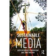 Sustainable Media: Critical Approaches to Media and Environment by Starosielski, Nicole, 9781138014060